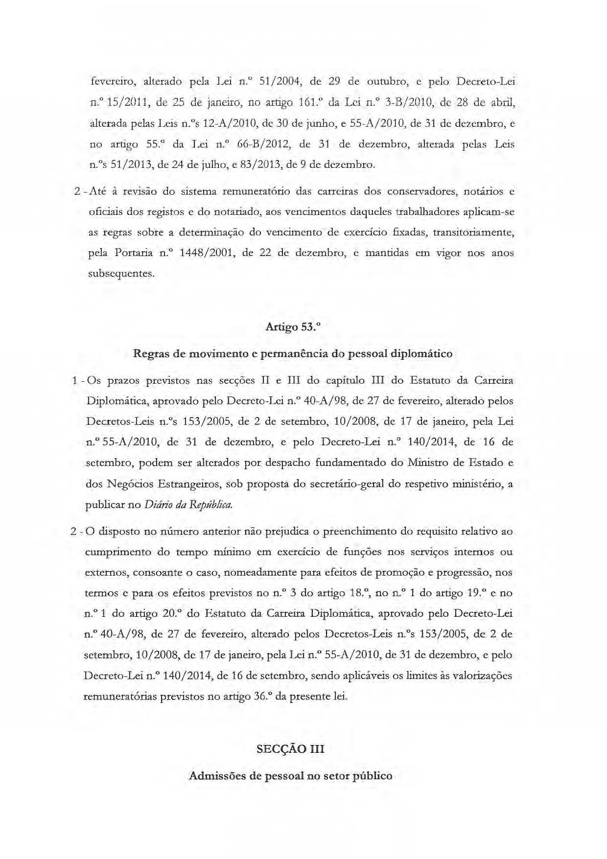 fevereiro, alterado pela Lei n,o 51/2004, de 29 de outubro, e pelo Decreto-Lei n," 15/2011, de 25 de jâneiro, no :u-tigo 161.