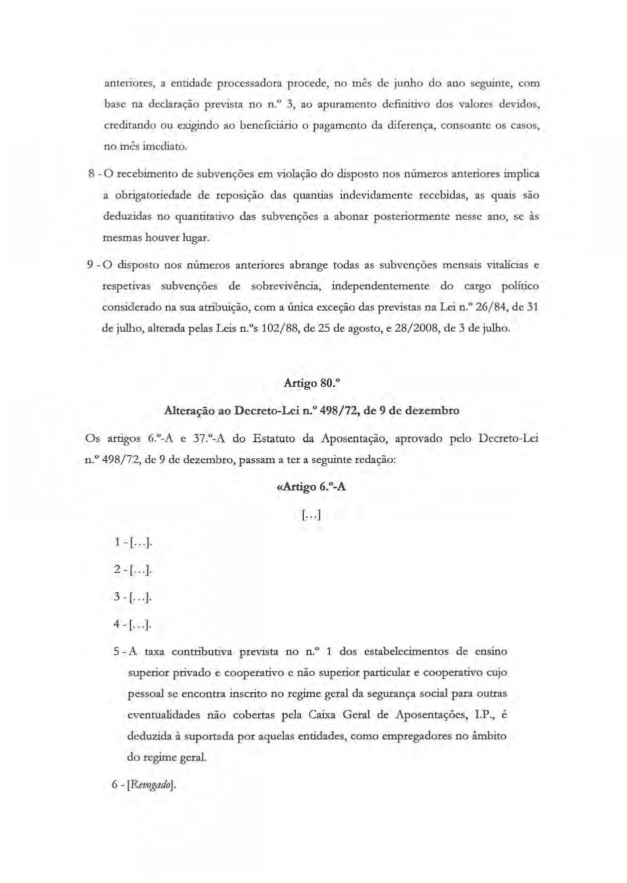 antenores, a entidade processadora procede, no mês de junho do ano seguinte, com base na declaraçào prevista no n.o 3, ao apuramenro defin.