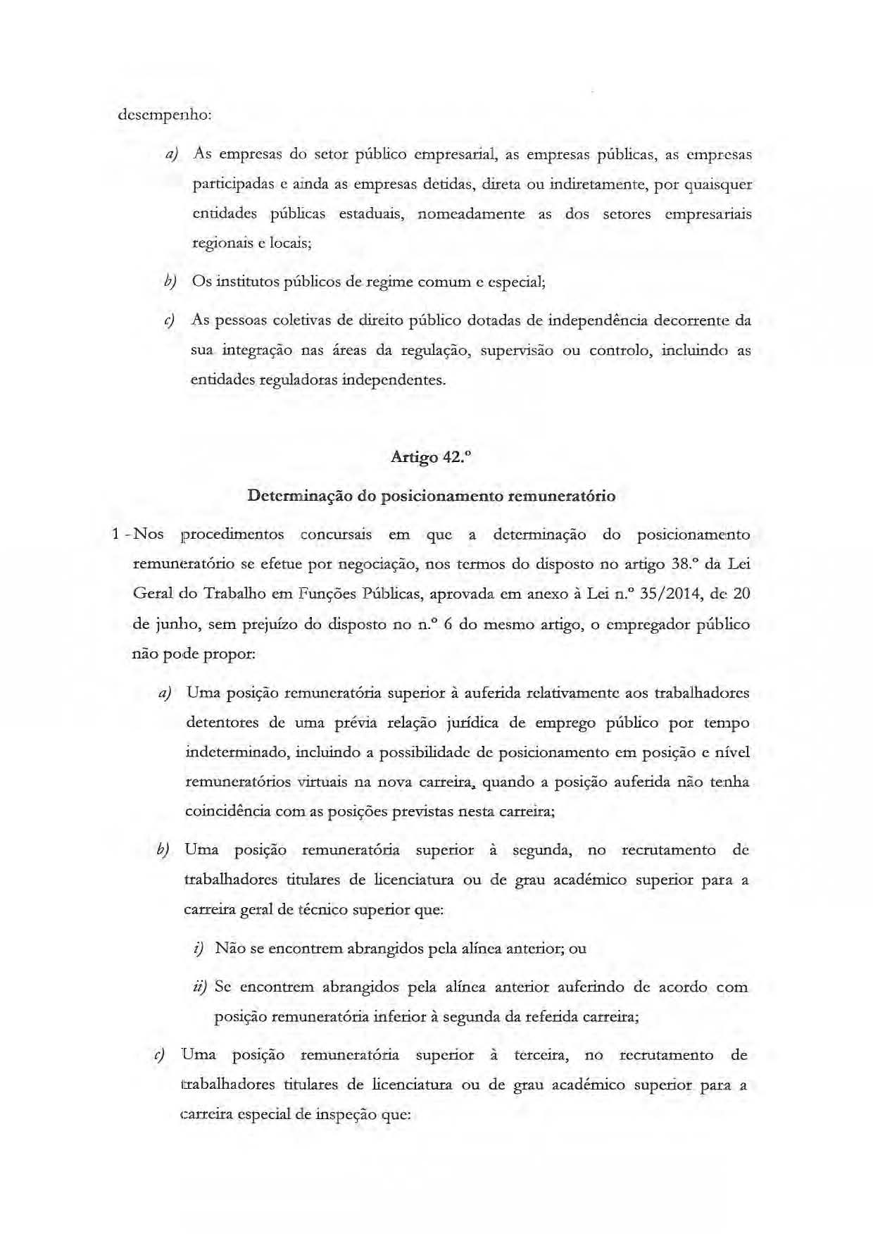 desempenho: a) As empresas do setor público empresarial, as empresas públicas, as cmprocs:ls p~rticipadas e ainda as empresas detidas, dlleta ou indiretamente, por quaisquer entidades públicas