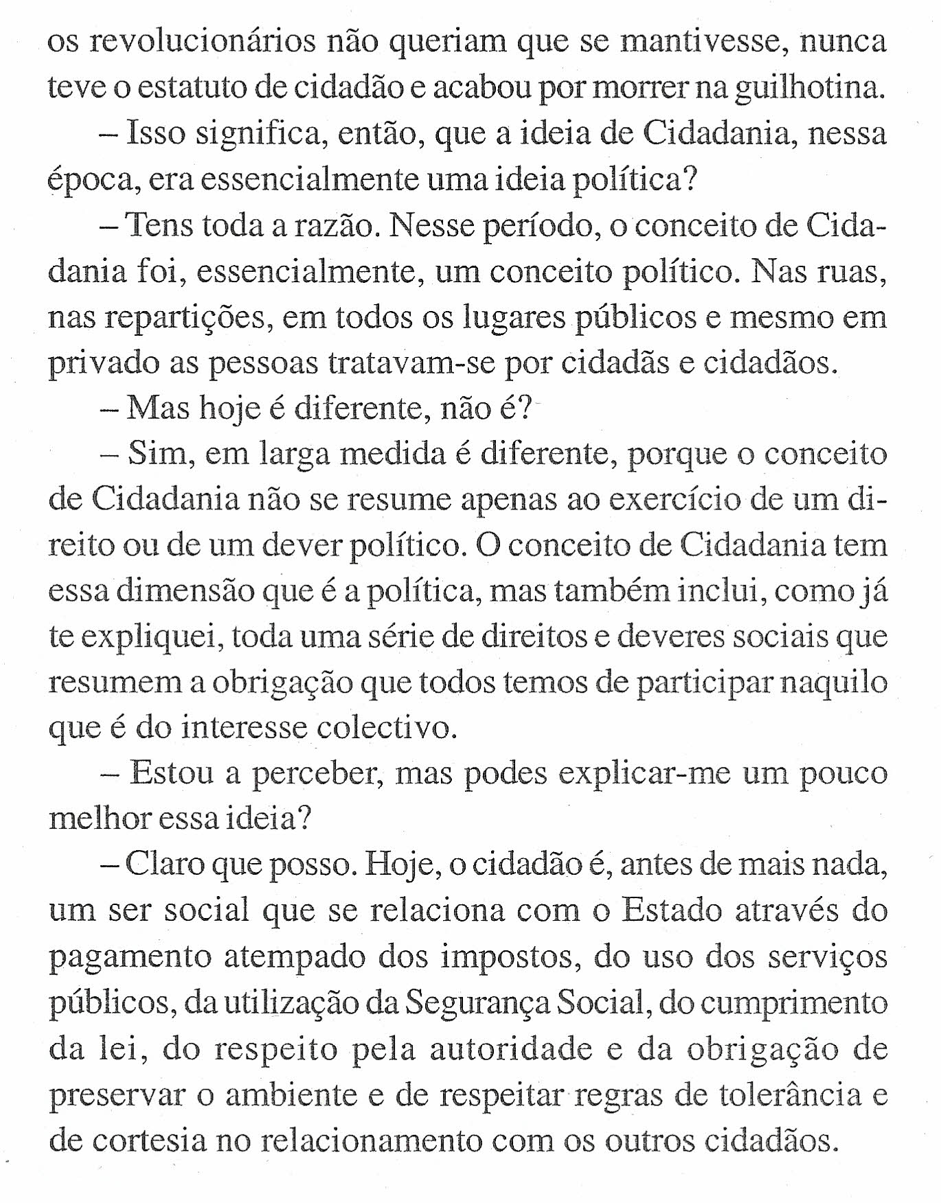 os revolucionários não queriam que se mantivesse, nunca teve o estatuto de cidadão e acabou por morrer na guilhotina.