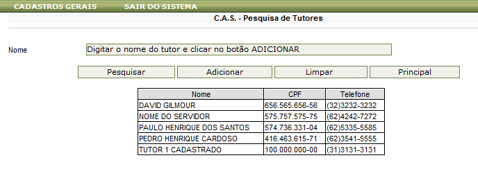 O Botão Pesquisar Faz uma pesquisa nos nomes dos tutores já cadastrados. O Botão Adicionar Adiciona um novo nome a lista de tutores.