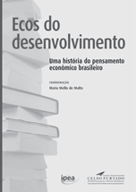 EM COEDIÇÃO COM A UNIVERSIDADE CAIXA O desenvolvimento econômico brasileiro e a Caixa: conferências, 2011 Apresentação, Maria Fernanda Ramos Coelho Introdução, Luiz Carlos Delorme Prado O