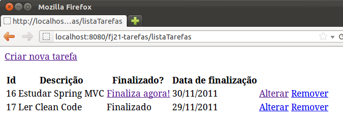 a) Abra a classe TarefasController Adicione o método finaliza com o conteúdo: @RequestMapping("finalizaTarefa") public void finaliza(long id, HttpServletResponse response) { TarefaDAO dao = new