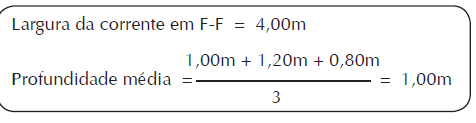 4. Determinação da seção transversal Em corrente de seção transversal aproximadamente constante ao longo de um certo trecho, procede-se da seguinte maneira: Escolhe-se uma seção (F-F) intermediária