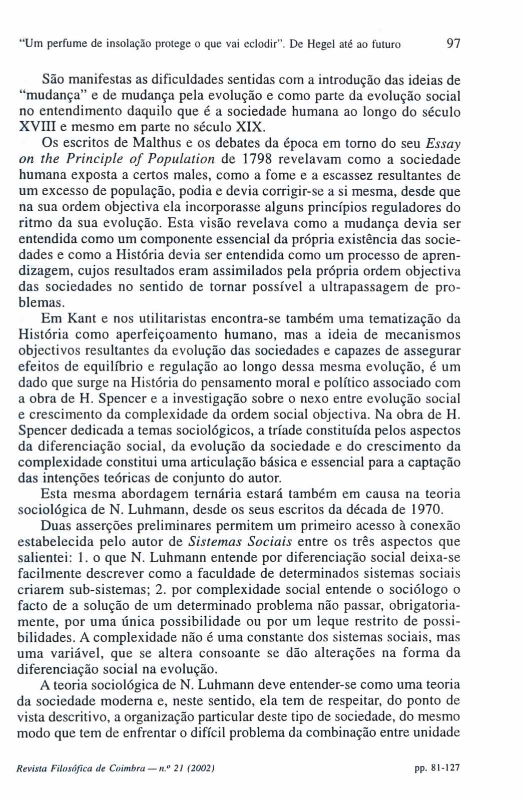 "Um perfume de insolação protege o que vai eclodir".