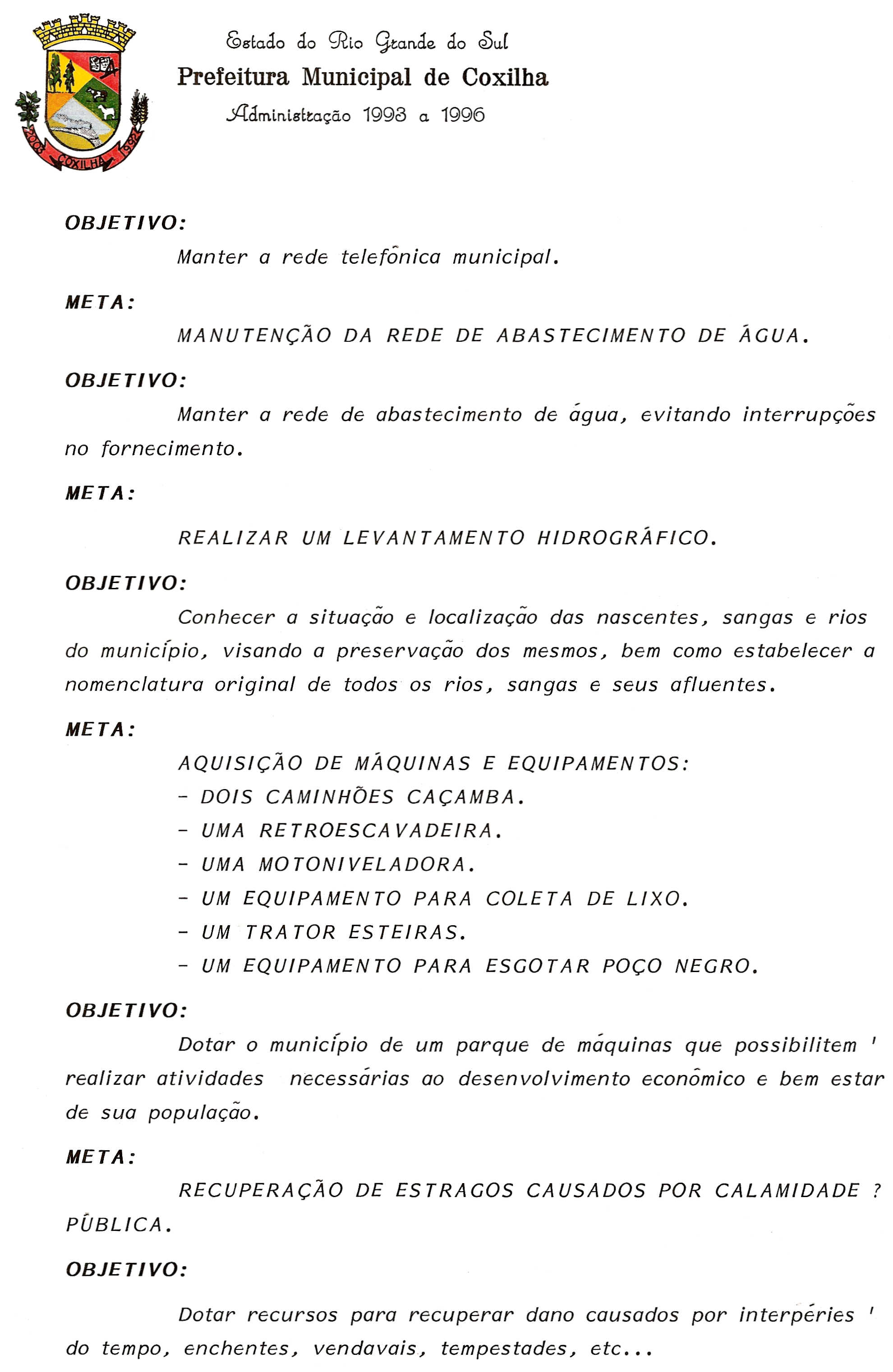 C98'tado do 9tlo CJtan.de do <Sur JLrdmln.l8't!:at;Cio 199a a 1996 Manter a rede telefonica municipal. MANUTENCAO DA REDE DE ABASTECIMENTO DE AGUA. no fornecimento.