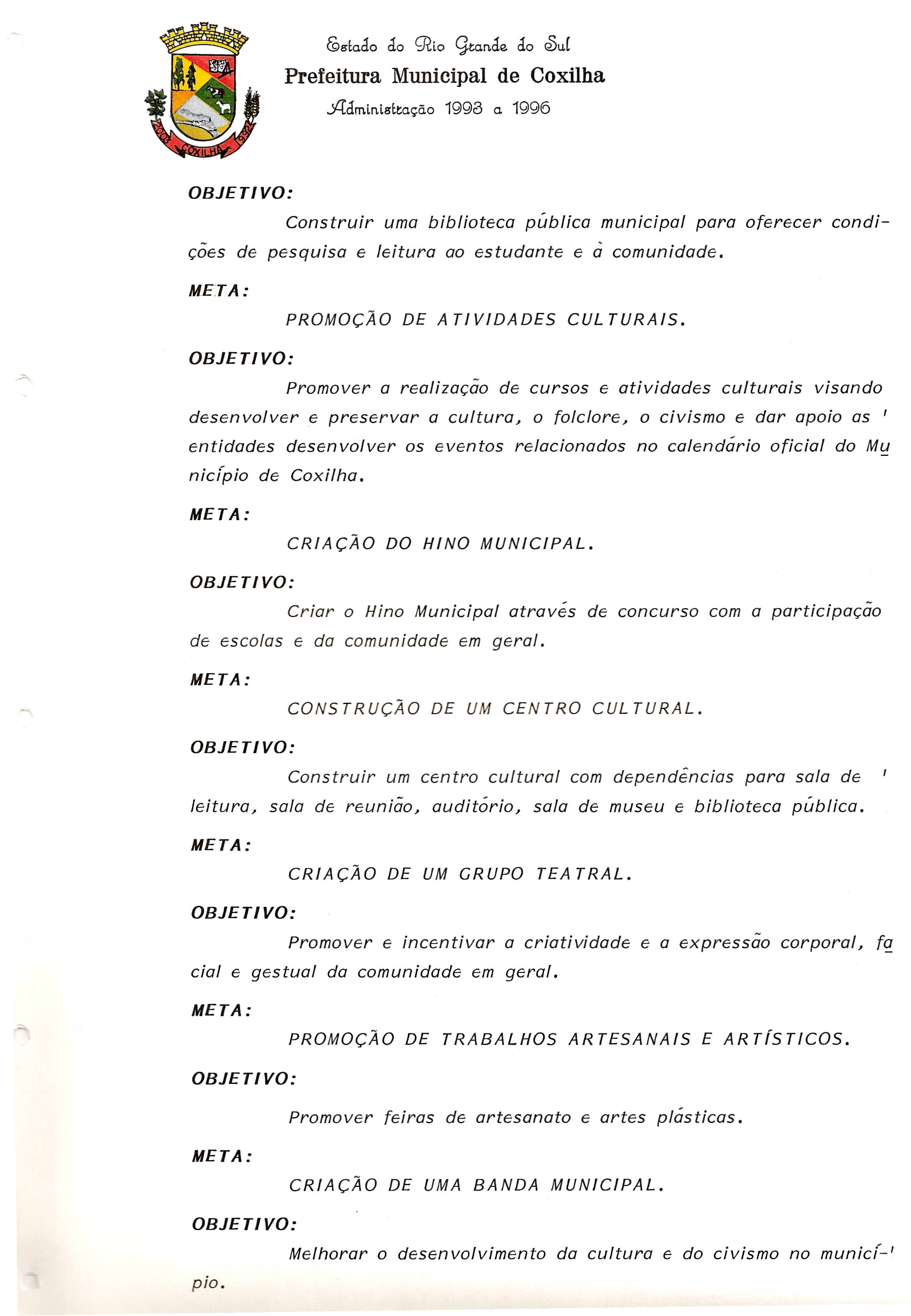 (98'~ado do ~to gtan.de do <Su(.Admtn.t8'~tac;:ao1998 a 1996 Construir uma biblioteca publica municipal para oferecer condic;oes de pesquisa e leitura ao estudante e a comunidade.