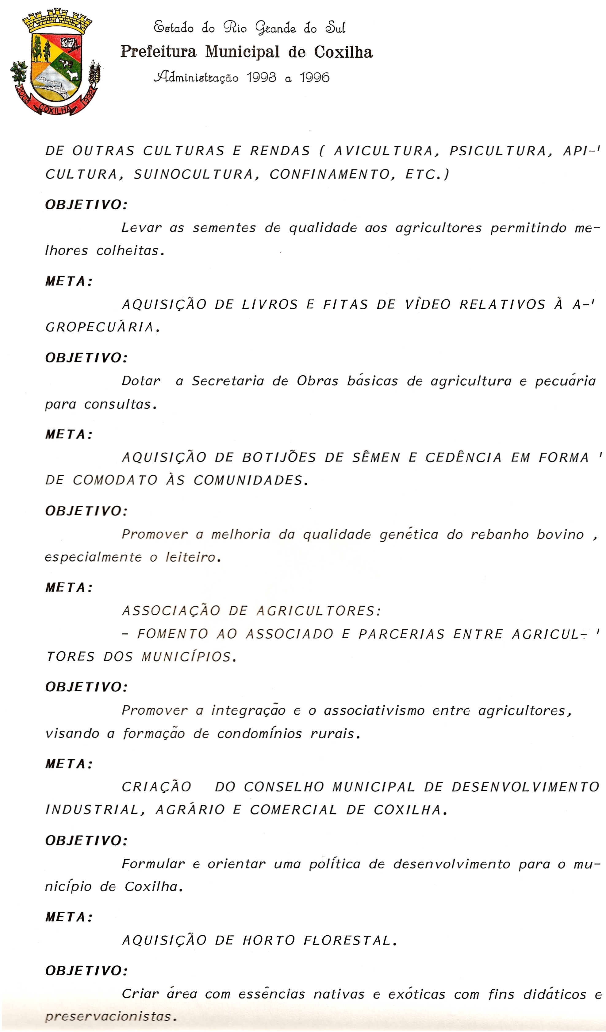 C95tado do ~Lo gta"de do csuj Adml"l5tta~a.o 1993 a 1996 DE OUTRAS CUL TURAS E RENDAS ( A VICUL TURA~ PSICUL TURA~ API-I CULTURA~ SUINOCULTURA~ CONFINAMENTO~ ETC.