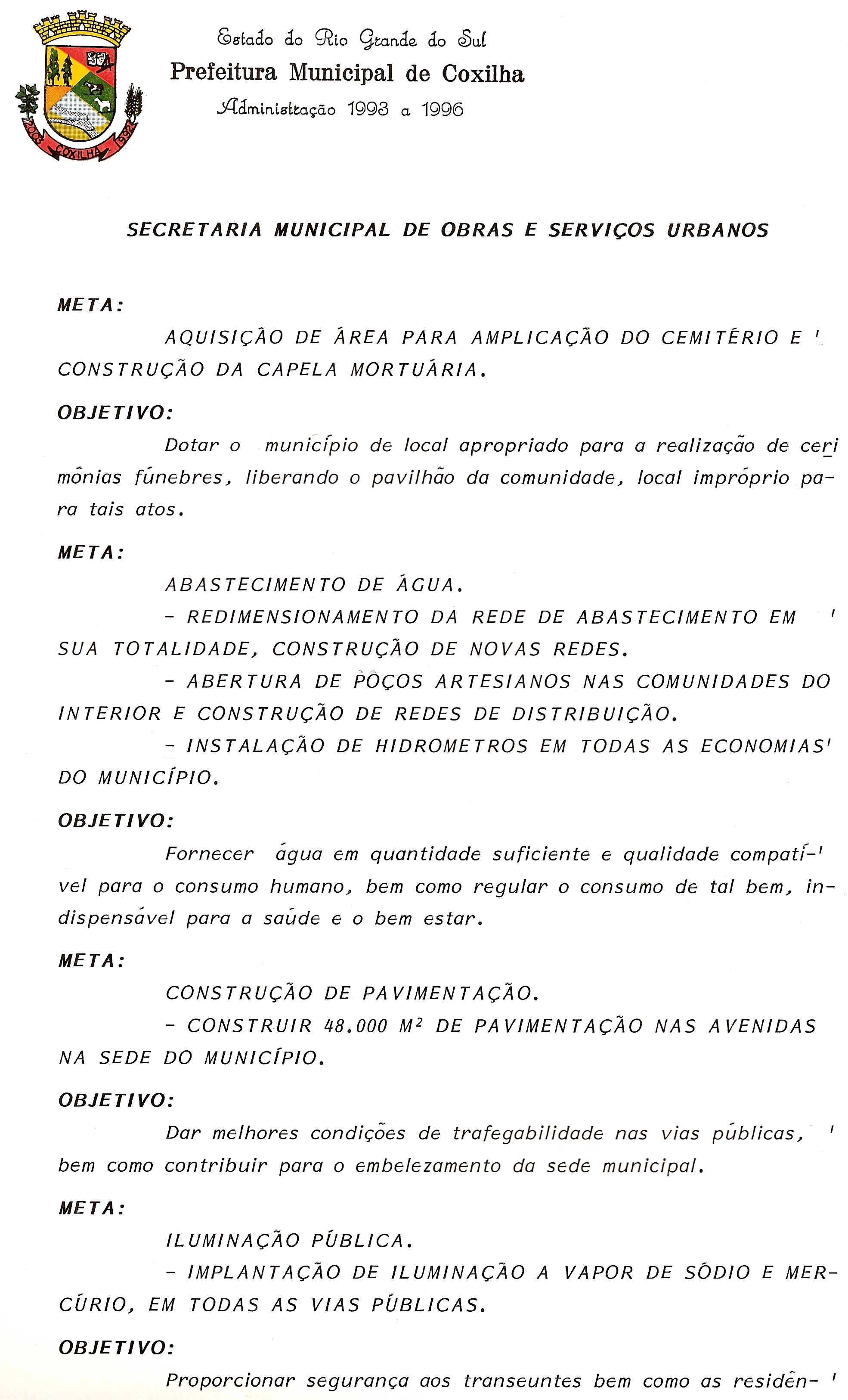 C98'Cado do ~lo gtan.de do csuj jl[a:mln.t8'h;a~a.o 1993 a 1996 AQUISf(;Ao DE AREA PARA AMPLICACAO DO CEMITERIO E I CONSTRUCAO DA CAPELA MORTUARIA.