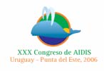 XXX CONGRESO INTERAMERICANO DE INGENIERÍA SANITARIA Y AMBIENTAL 26 al 30 de noviembre de 2006, Punta del Este - Uruguay ASOCIACIÓN INTERAMERICANA DE INGENIERÍA SANITARIA Y AMBIENTAL - AIDIS