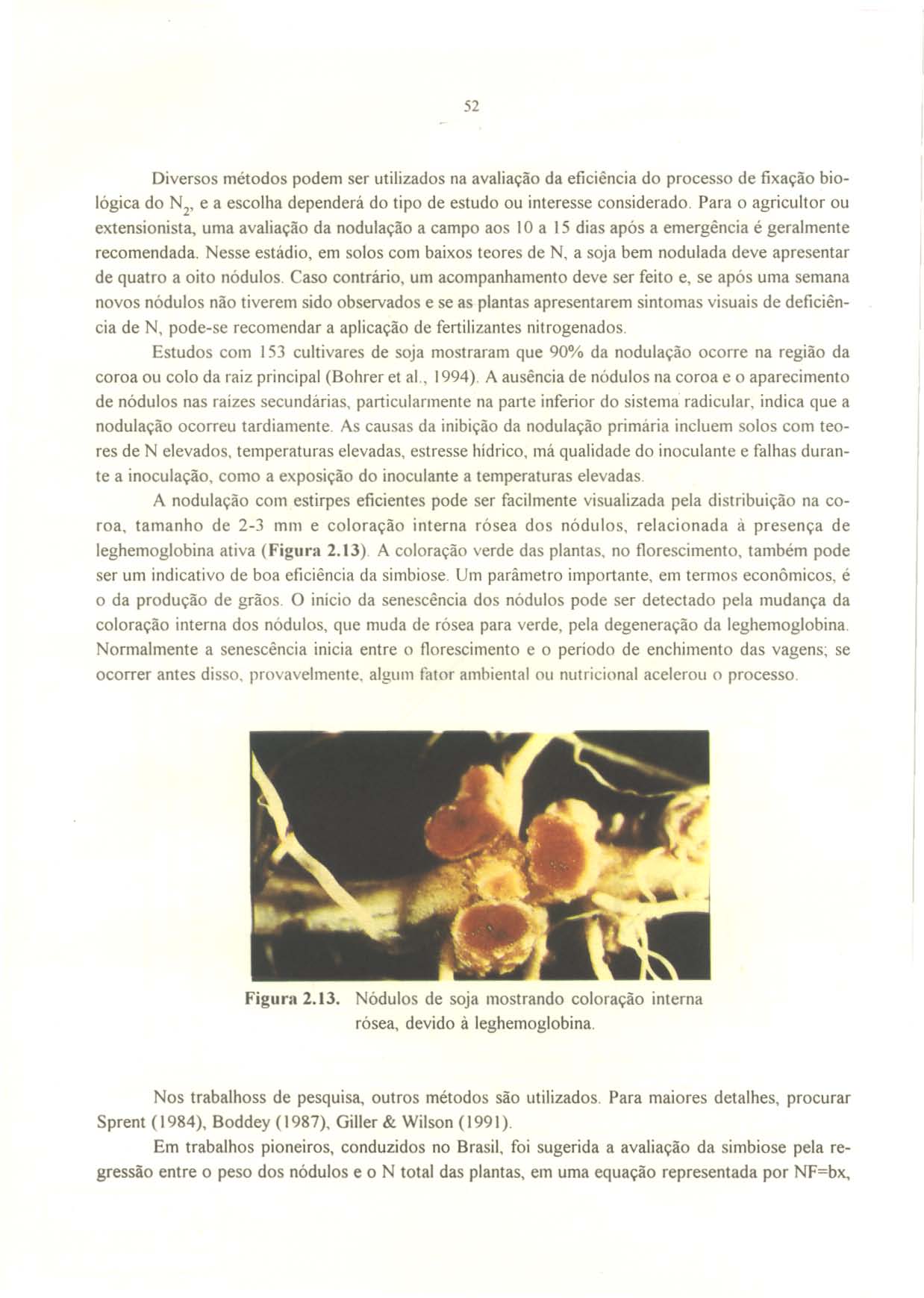 52 Diversos métodos podem ser utilizados na avaliação da eficiência do processo de fixação biológica do N 2 e a escolha dependerá do tipo de estudo ou interesse considerado.
