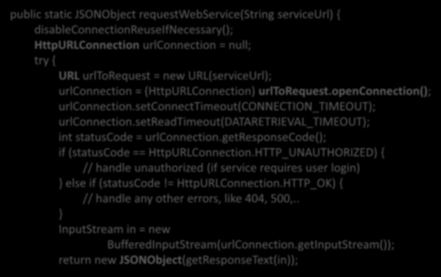 Exemplo com HttpUrlConnection public static JSONObject requestwebservice(string serviceurl) { disableconnectionreuseifnecessary(); HttpURLConnection urlconnection = null; try { URL urltorequest = new