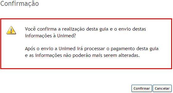 Para realizar a confirmação e finalização da guia, pós verificar a mensagem mostrada no sistema, o usuário prestador deverá clicar no botão Confirmar, conforme demosntrado na tela da figura 72.