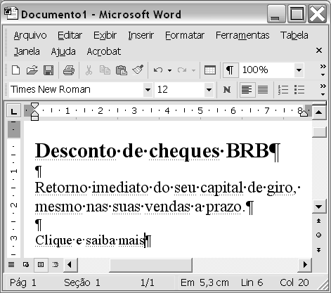 Considerando a figura acima, que ilustra uma janela do Word 2002 contendo um documento em processo de edição, julgue os próximos itens.