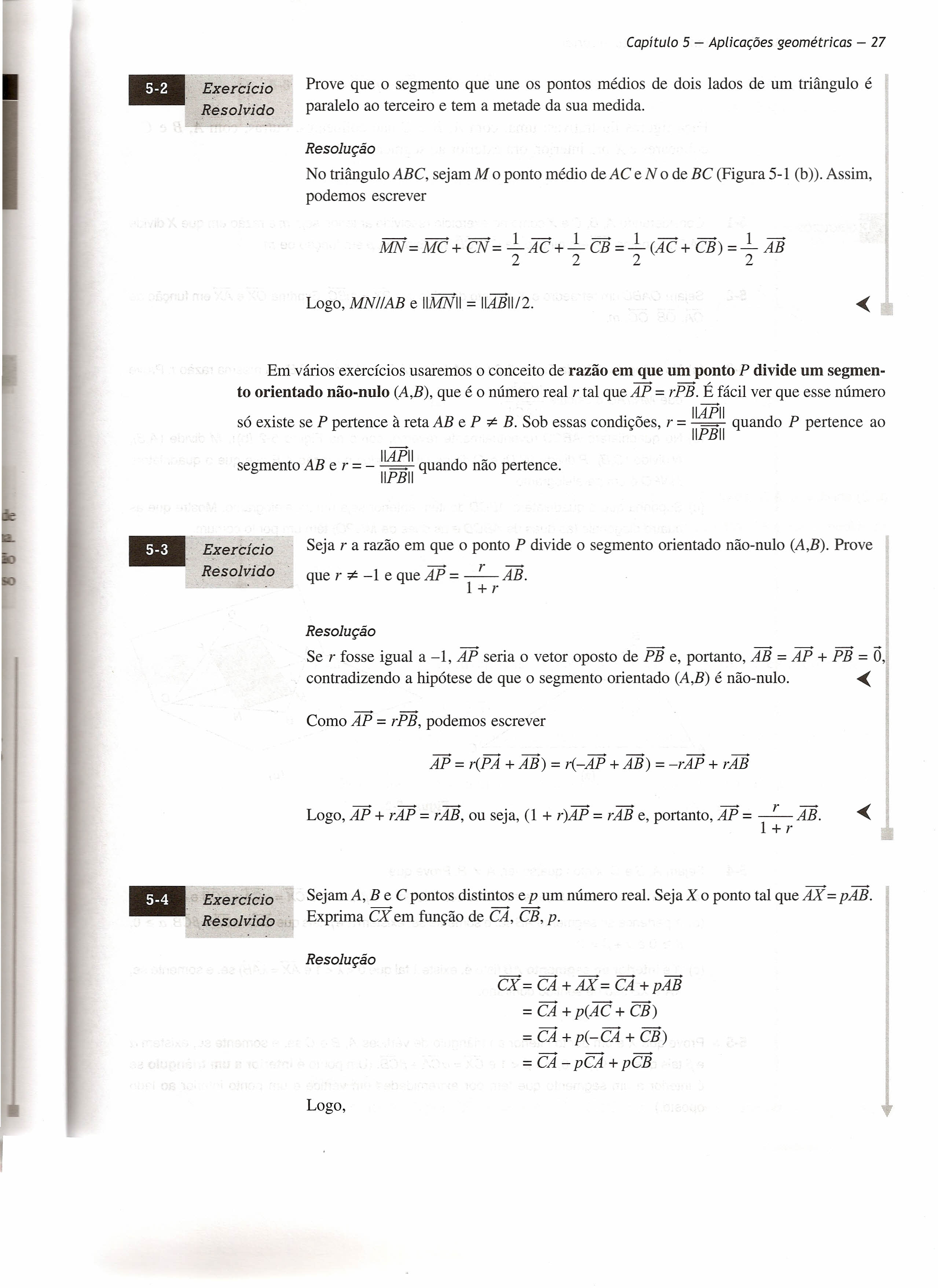 Capítulo 5 - plicações geométricas - 27 Exercicio Prove que o segmento que une os pontos médios de dois lados de um triângulo é paralelo ao terceiro e tem a metade da sua medida.