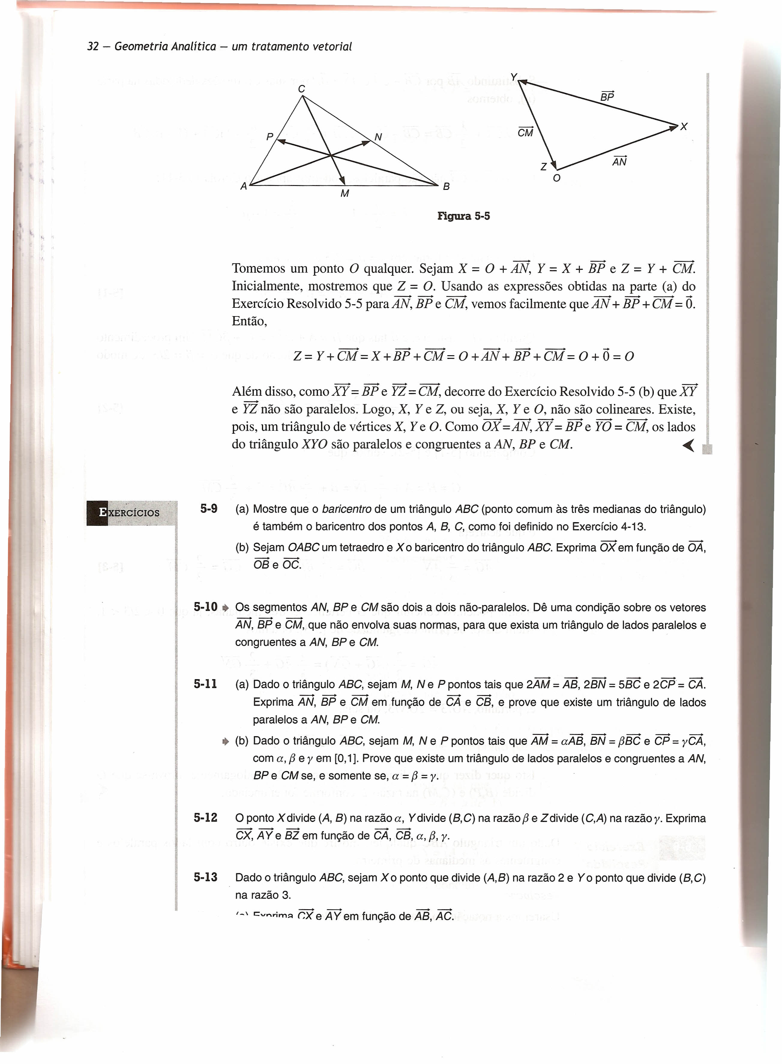 I I 32 - Geometria nalítica - um tratamento vetoria/ c x ~-----------L----------~ M Figura 5-5 Tomemos um ponto O qualquer. Sejam X = O + N, Y = X + P e Z = Y + em. Inicialmente, mostremos que Z = O.