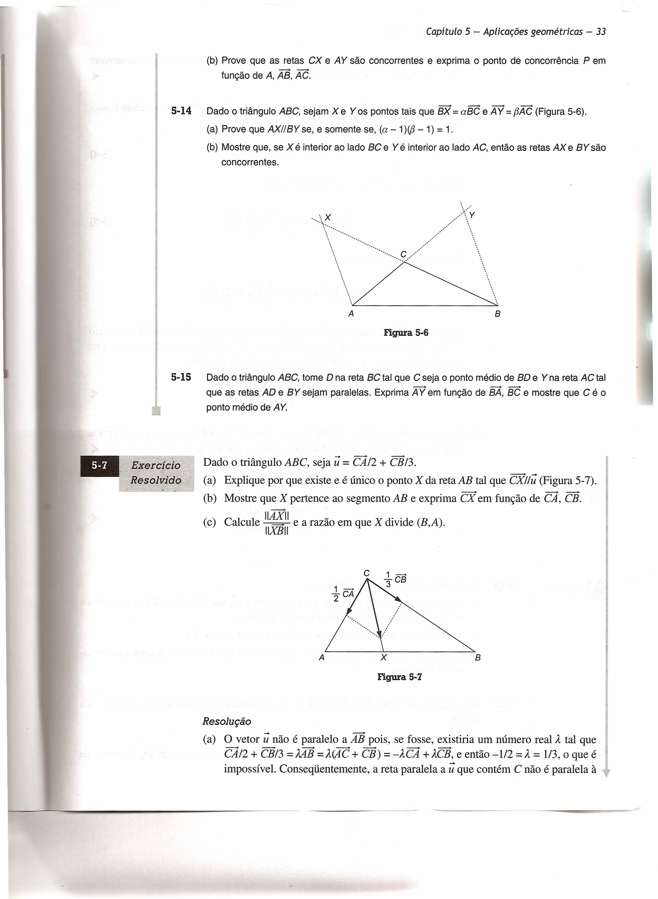 Capítulo 5 - plicações geométricas - 33 (b) Prove que as retas CX e Y são concorrentes e exprima o ponto de concorrência P em função de,, C.