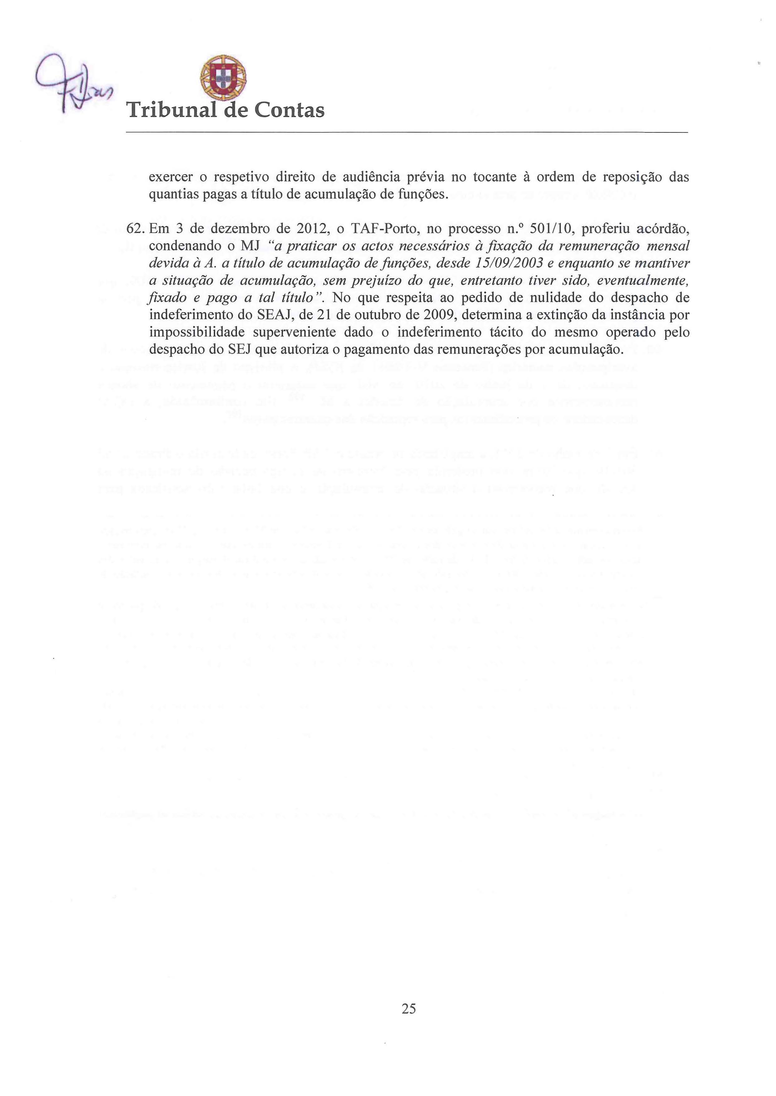 ~""'? Tribunal de Contas exercer o respetivo direito de audiência prévia no tocante à ordem de reposição das quantias pagas a título de acumulação de funções. 62.