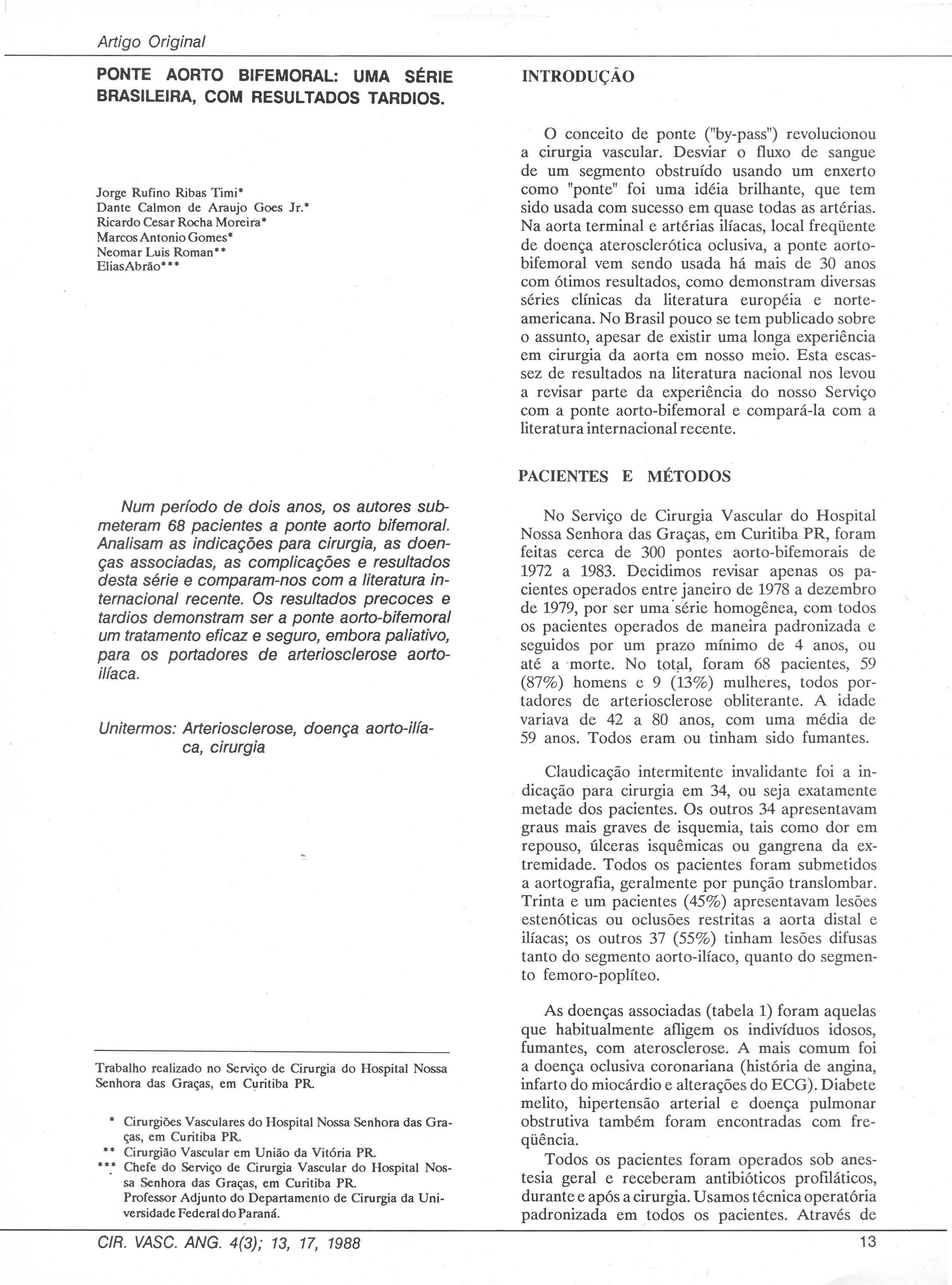 Artigo Original PONTE AORTO BIFEMORAL: UMA SÉRIE BRASILEIRA, COM RESULTADOS TARDIOS. Jorge Rufino Ribas Timi' Dante Calmon de Araujo Goes Jr.