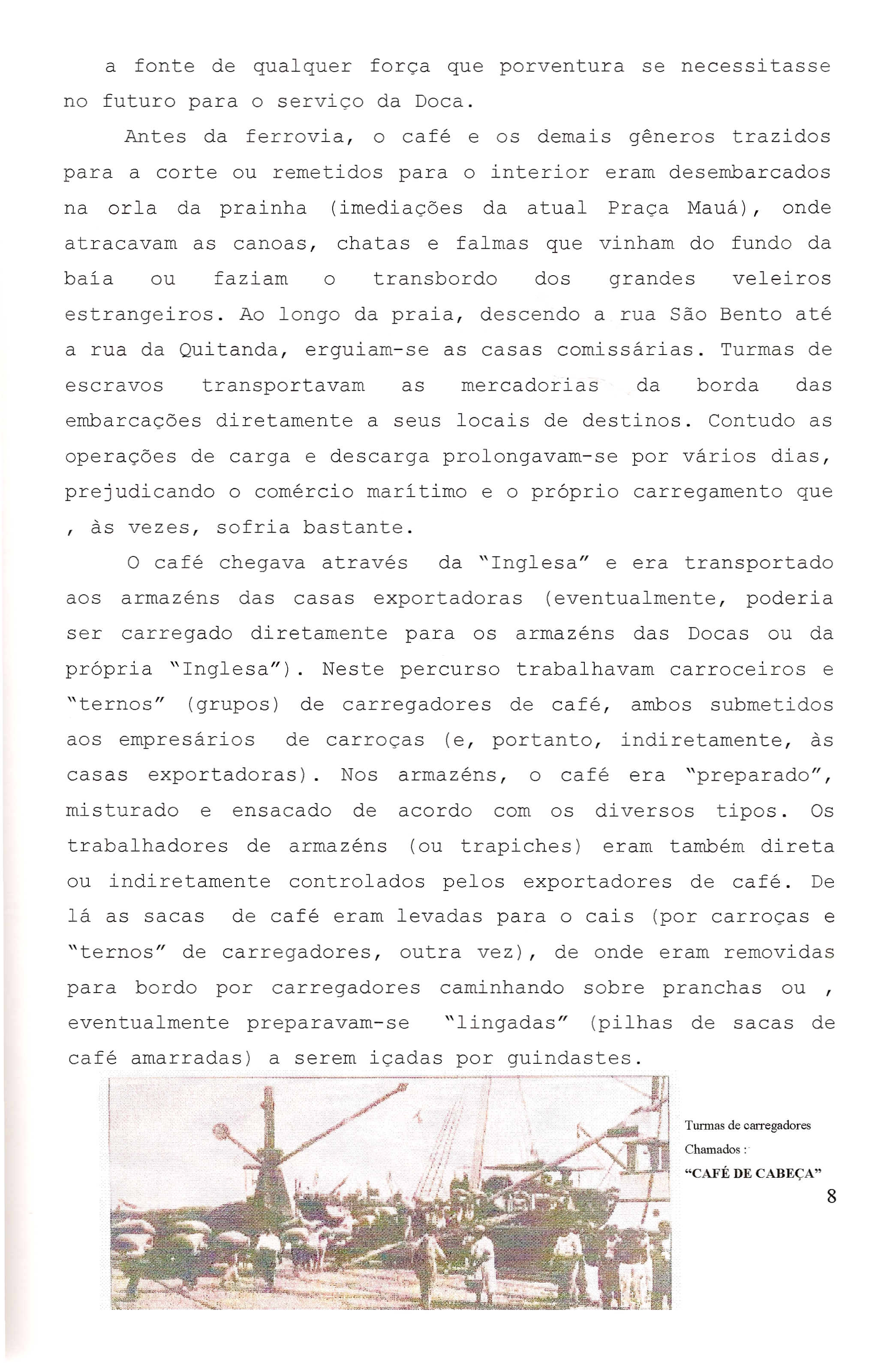 a fonte de qualquer forca que porventura se necessitasse no futuro para 0 servico da Doca.