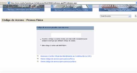 Código de Acesso da Pessoa Física da RFB Guardar o código gerado e a senha criada, pois serão necessários para acessar os serviços da Receita Federal do Brasil RFB, que utilizem o