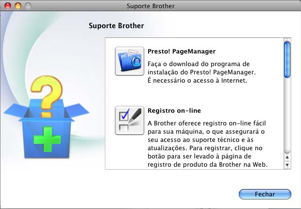 Informações gerais Acessando o suporte Brother (Macintosh) 1 1 Você pode localizar todos os contatos necessários, como suporte Web (Brother Solutions Center), Atendimento ao Cliente e Centros de