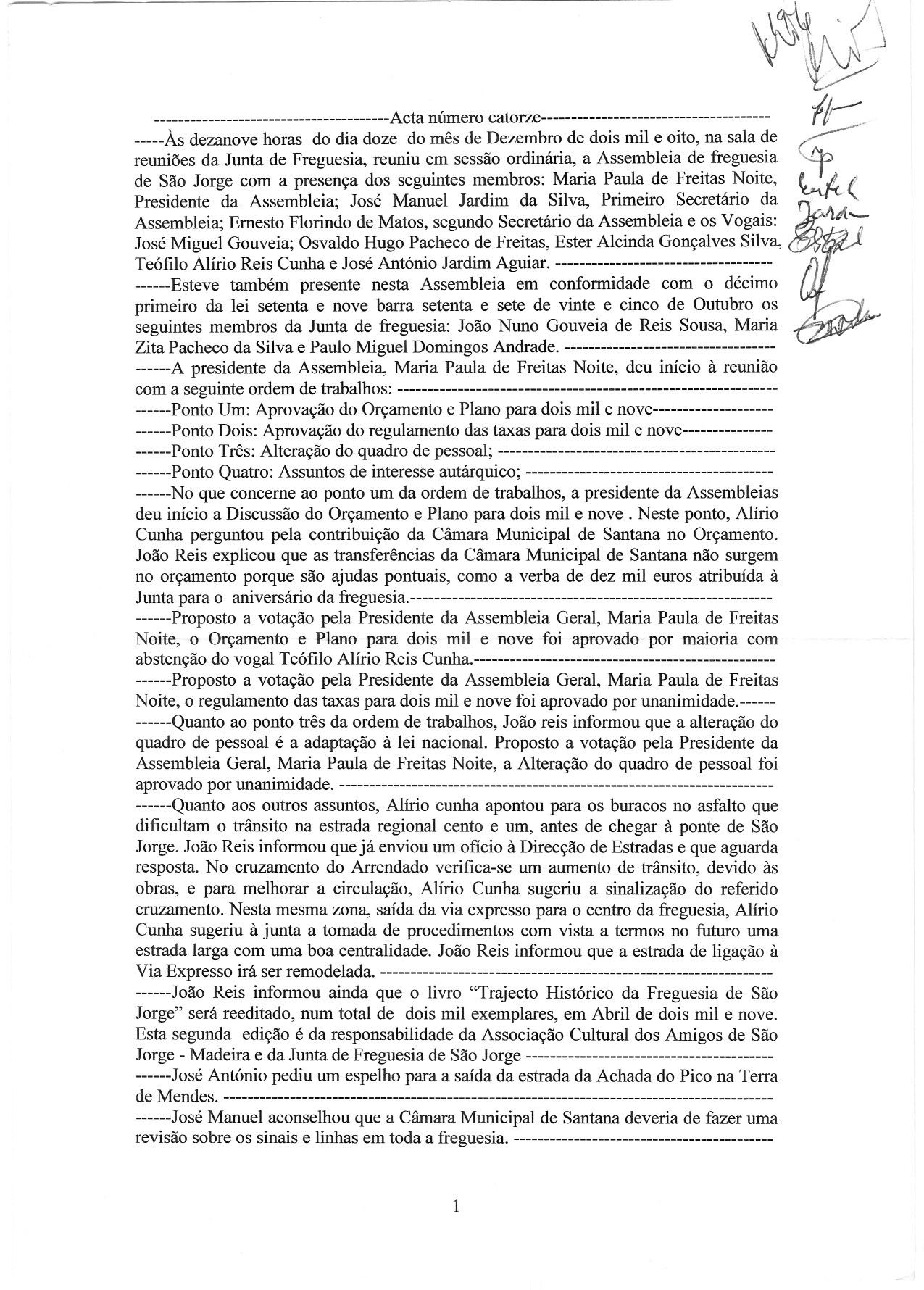 ~ i\ctanluero catto~e ~~.. Às dezmlove horats do diatdoze do mês de Dezembro de dois mil e oito, natsalatde ~ reuniões datjuiltade Freguesiat,reuniu em sessão ordilláriat,a i\ssembleia de freguesia :f.