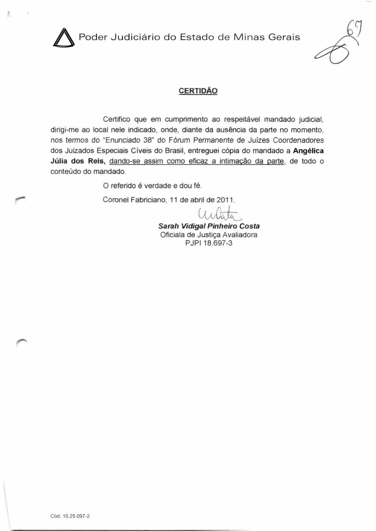 Pder Judiciári d Estad de Minas Gerais CERTIDÃO Certific que em cumpriment a respeitável mandad judicial.