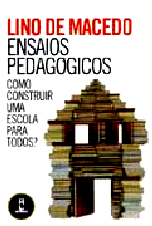 Macedo, Lino de. (2005). Ensaios pedagógicos: Como construir uma escola para todos? ArtMed. Porto Alegre.