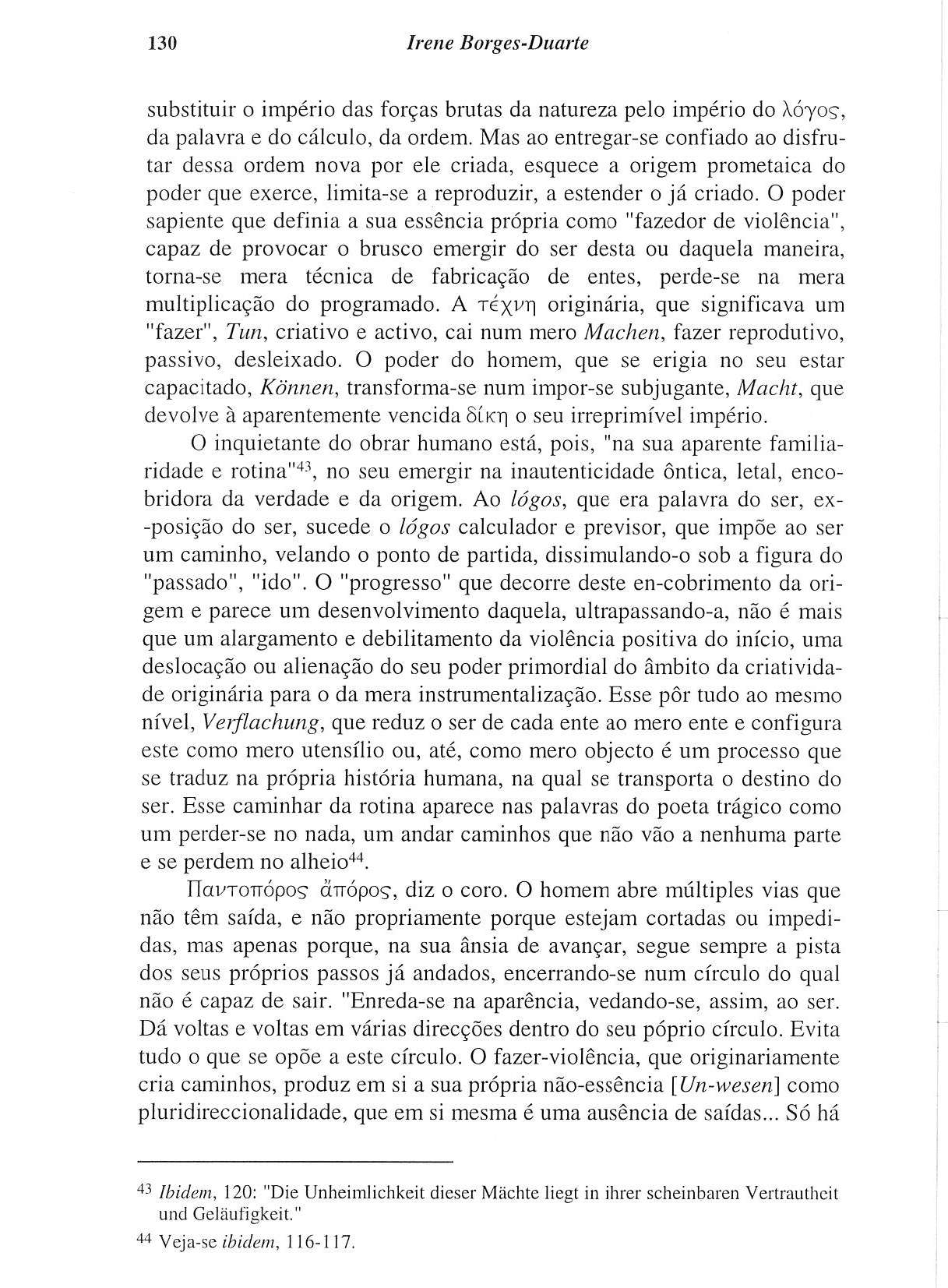 130 Irene Borges-Duarte substituir o império das forças brutas da natureza pelo império do Xóyoç, da palavra e do cálculo, da ordem.