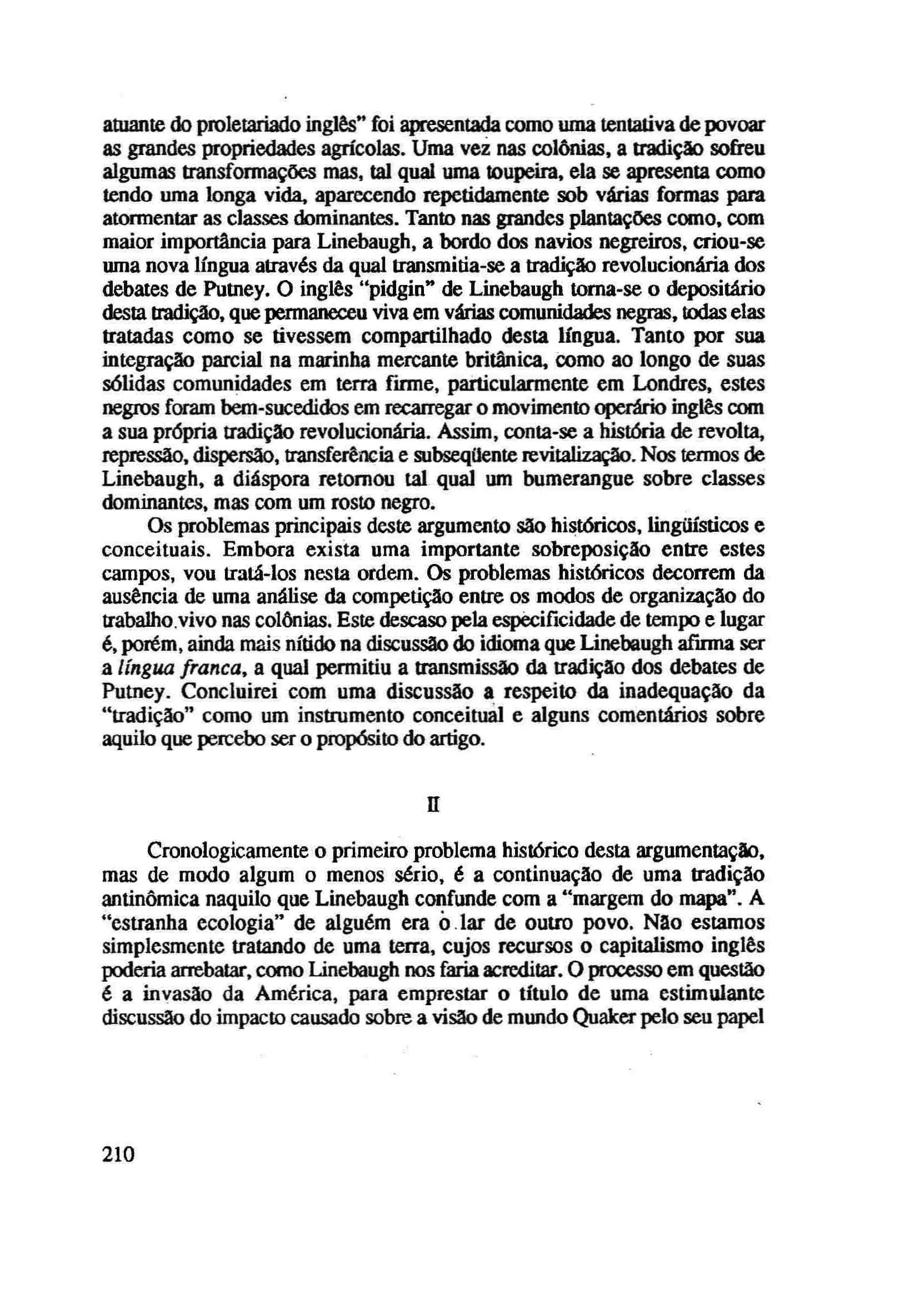 atuante do proletariado ingl~" foi apresentada como uma tentativa de povoar as grandes propriedades agrleolas. Uma vez nas col6nias. a tradi~ sofreu algumas transfonna~ mas. tal qual uma toupeira.