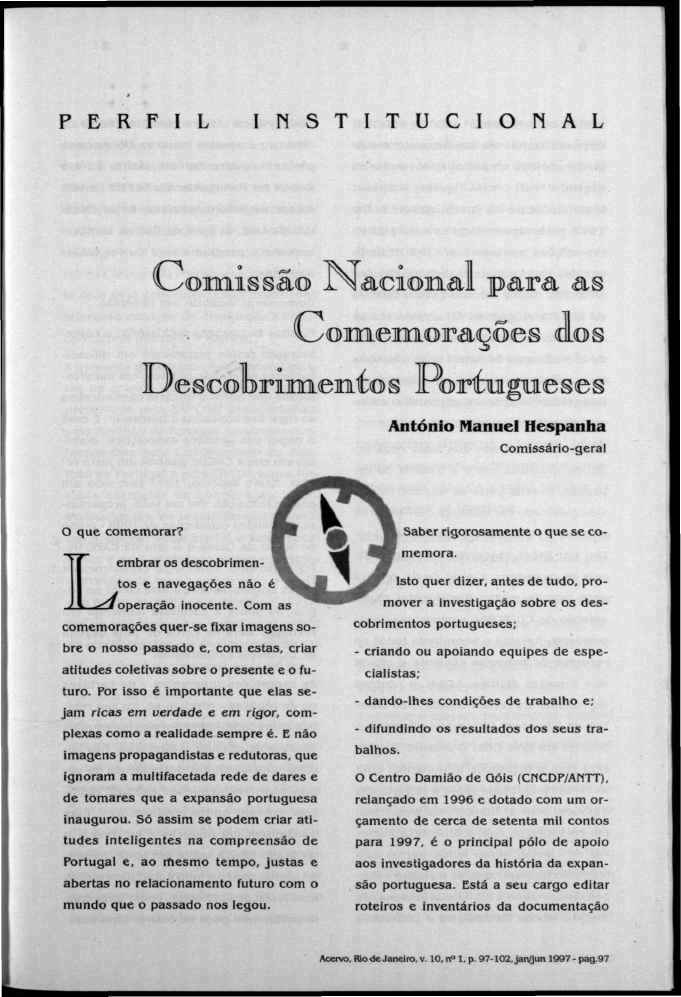 P E R F I L I N S T I T U C I O N A L ^onriissao JN acionai para as l_yomem ra<ções dos Uescobrimeiitos jportfrugiiieses Antônio Manuel Hespanha Comissário-geral O que comemorar?