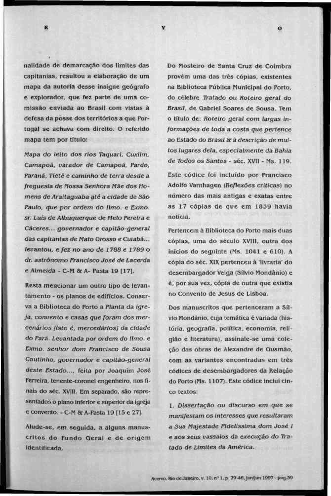 R V O nalidade de demarcação dos limites das capitanias, resultou a elaboração de um mapa da autoria desse insigne geógrafo e explorador, que fez parte de uma comissão enviada ao Brasil com vistas à