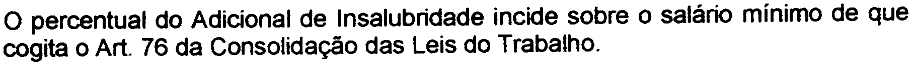 Adicional de Insalubridade incide sobre o salário mínimo de que cogita o Art.