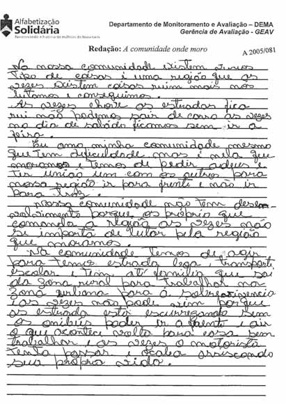 A 2005/081 N a nossa comunidade existem varios tipo de coisas é uma região que as vezes existem coisas ruim mais nós lutamos e conseguimos.