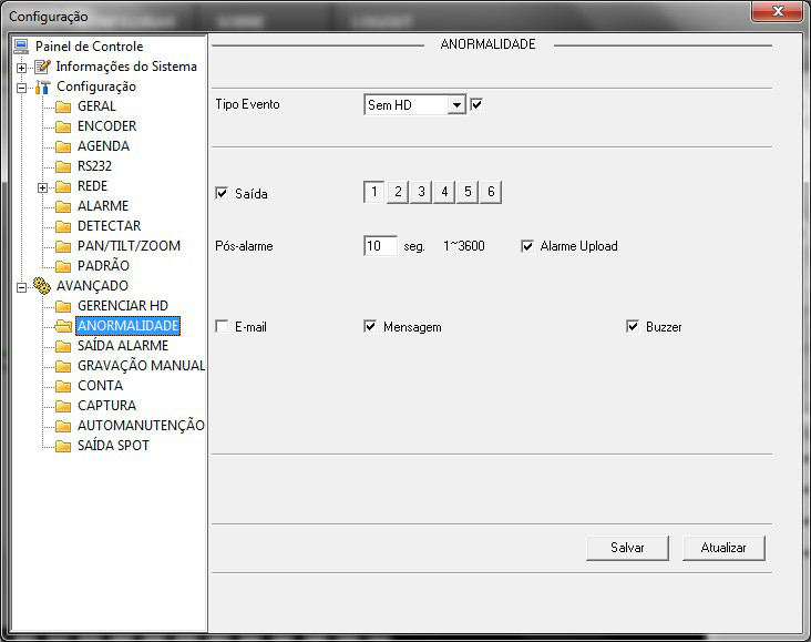 Anormalidade Através desta função, o sistema poderá emitir um sinal de alarme e/ou enviar um e-mail caso ocorram as seguintes anormalidades no sistema: Sem HD, HD sem espaço, Erro no HD, Rede ausente