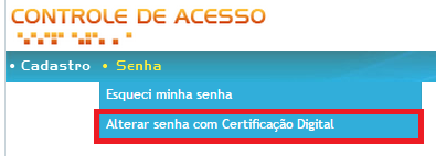 2. Clique no ícone Controle de Acesso/Cadastro, no menu à direita do site; 3. Insira o certificado digital; 4. Clique no menu Alterar senha com certificado digital ; 5.