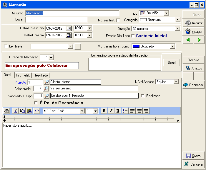 8. Projeto: O número do projeto aparece automaticamente e deve-se verificar sempre que a marcação está a ser efetuada no projeto correto. 9. Colaborador: Pessoa que vai realizar a tarefa 10.
