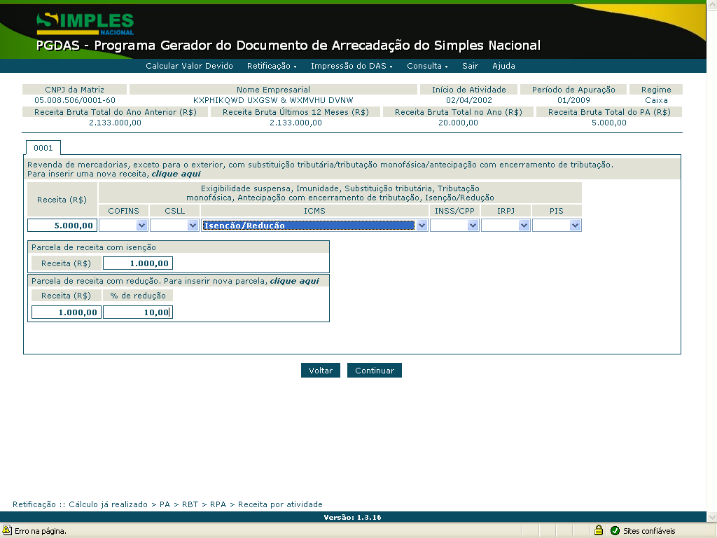 PGDAS ICMS E ISS O % a ser informado é o % da redução concedida e não o % a ser aplicado no cálculo.