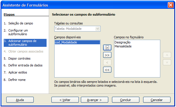 5 ELEMENTOS AVANÇADOS Subformulários Primeiro temos de seleccionar a tabela e escolher os campos que pretendemos para o formulário O próximo passo é configurar o