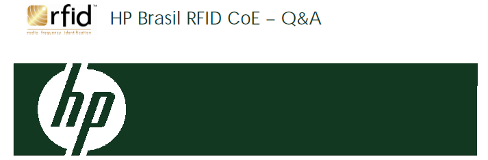 97 ANEXO B Questionário produzido pela HP Brasil RFID CoE 1. Qual o principal objetivo do projeto RFID na HP e que tipo de problema ele resolve?... 2 2.