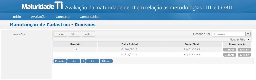 82 A Figura 21 apresenta a tela onde são exibidas todas as revisões incluídas pelo usuário, bem como pode-se observar nesta tela as datas que foram aplicadas.