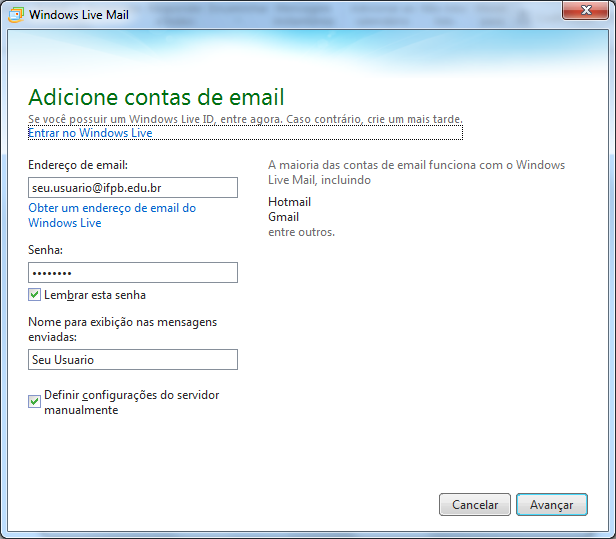 Configurando o E-mail no Windows Live Mail(Gratuito): 1) Clique no Menu iniciar / Todos os