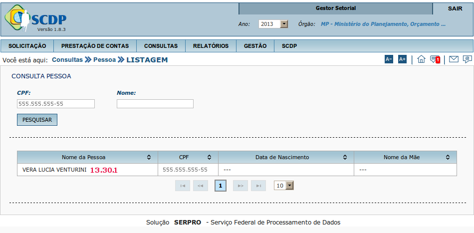 Menu >Consultas > Pessoa > LISTAGEM Figura 126 Será exibida a tela com os dados da Pessoa pesquisada, conforme figura 127.