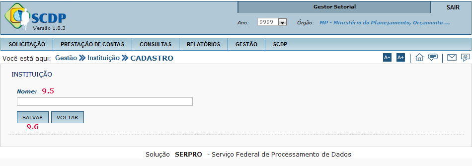 Menu > Gestão > Instituição > LISTAGEM > Figura 87 Para Cadastramento de uma nova Instituição Acessar o menu principal e clicar na opção GESTÃO > Instituição, conforme figura 88: 9.