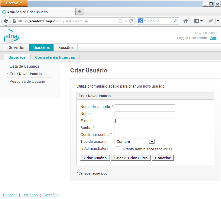 Criar usuário Todas as pessoas que irão utilizar/acessar a Solução Atria, deverão ter um usuário associado que deve ser criado pelo administrador da Solução.