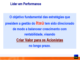 A apresentação de Rober oberto Setubal, o vídeo de Olavo Setubal e o painel de debates encontram-se disponíveis no site de Relações com Investidores do Banco Itaú, acessível el atr través de