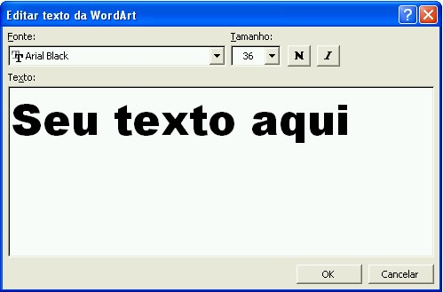 Figura 8 Caixa de diálogo Editar texto de WordArt Formatando o texto artístico Depois de criar o texto artístico, você pode formatá lo.