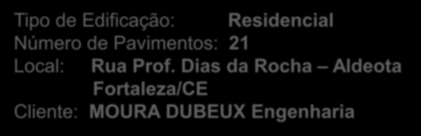 CARACTERIZAÇÃO DA OBRA Tipo de Edificação: Residencial Número de Pavimentos: 21