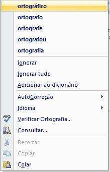 MS Word 2007 Ortografia e Gramática Definição: a verificação de ortografia permite a correção de erros ortográficos e de palavras digitadas erradas, existe o erro que aparece com um risco verde em